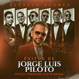 Album cover of Éxitos de Jorge Luis Piloto: Por Ella / Perdóname / Yo No Sé Mañana (En Vivo)