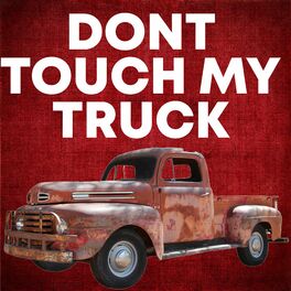 Album cover of Don't Touch My Truck
