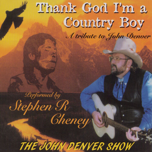 Stephen R Cheney Thank God I M A Country Boy A Tribute To John Denver Music Streaming Listen On Deezer