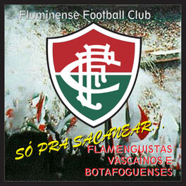 Album cover of Fluminense Football Club: Só Para Sacanear Flamenguistas, Vascaínos e Botafoguenses