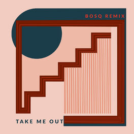 Album picture of Take Me out (Bosq Remix)