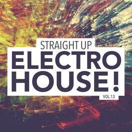 Album cover of Straight Up Electro House! Vol. 13