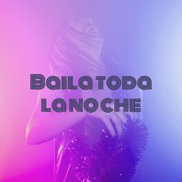 Album cover of Baila toda la noche