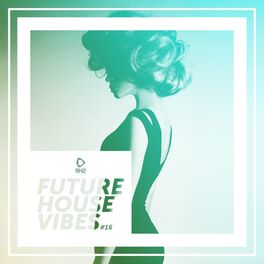 Album cover of Future House Vibes, Vol. 16