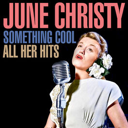 June Christy - Something Cool - All Her Hits: lyrics and songs