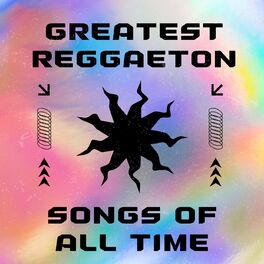 Album cover of Greatest Reggaeton Songs of All Time