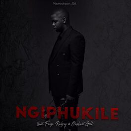 Album cover of Ngiphukile (feat. Fuego, Kalgrey & Oliphant Gold)