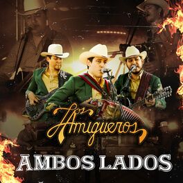 Los Amigueros de la Sierra Ambos Lados letras y canciones