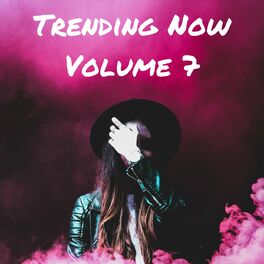 Album cover of Trending Now Volume 7