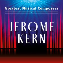 Album cover of Greatest Musical Composers: Jerome Kern