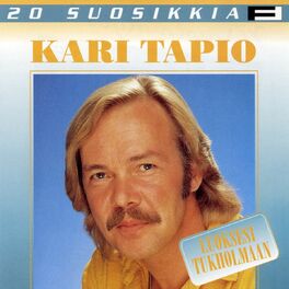 Kari Tapio - 20 Suosikkia / Luoksesi Tukholmaan: lyrics and songs | Deezer