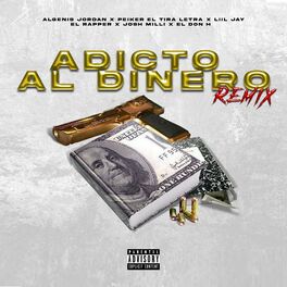 Album cover of Adicto al dinero remix (feat. Peiker El tira letra, Josh Milli, El Rapper RD, Liil Jay & Don H)