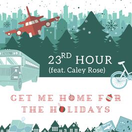 Album cover of Get Me Home for the Holidays (feat. Caley Rose)