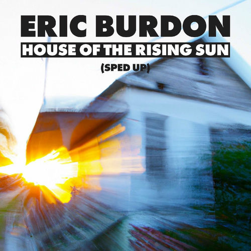 Eric Burdon House Of The Rising Sun (Sped Up) chansons et paroles