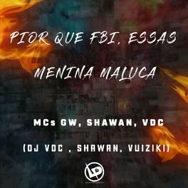 Album cover of Pior Que Fbi, Essas Menina Maluca
