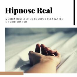 Album cover of Hipnose Real: Música com Efeitos Sonoros Relaxantes e Ruído Branco