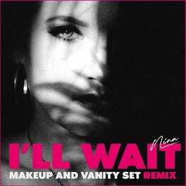 Album cover of I'll Wait (Makeup and Vanity Set Remix)