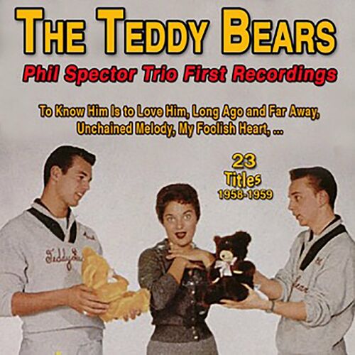 The Teddy Bears - Phil Spector Trio First Recordings - To Know Him