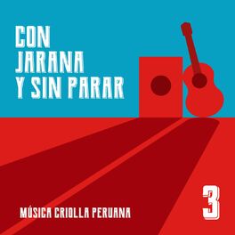 Album cover of Con jarana y sin parar 3. Música criolla peruana