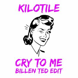 Album cover of Cry To Me (Kilotile x Billen Ted Edit)