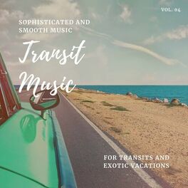 Album cover of Transit Music - Sophisticated And Smooth Music For Transits And Exotic Vacations, Vol. 04