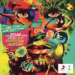 Album cover of The 2014 FIFA World Cup Official Album: One Love, One Rhythm