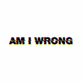 Album cover of Am I Wrong