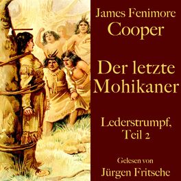Album cover of James Fenimore Cooper: Der letzte Mohikaner (Lederstrumpf, Teil 2. Eine Abenteuergeschichte.)