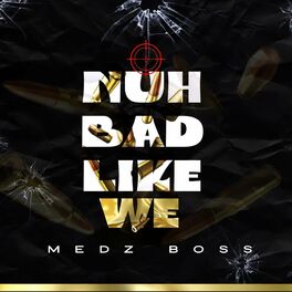 Album cover of Nuh Bad Like We (feat. Medz Boss & Warrior)