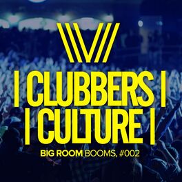 Album cover of Clubbers Culture: Big Room Booms, #002