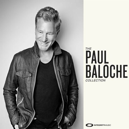 Paul Baloche - The Paul Baloche Collection : chansons et paroles | Deezer