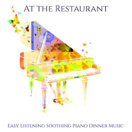 Album cover of At the Restaurant – Easy Listening Soothing Piano Dinner Music