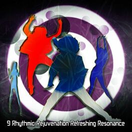 Album cover of 9 Rhythmic Rejuvenation Refreshing Resonance