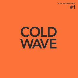 Album cover of Soul Jazz Records presents Cold Wave #1