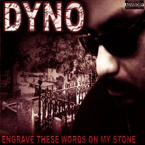 Sir Dyno - Engrave These Words On My Stone: lyrics and songs | Deezer