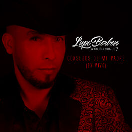 Lupe Borbon y su Blindaje 7 - Consejos De Mi Padre: letras de canciones |  Deezer