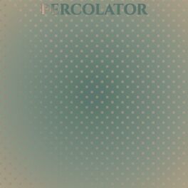 Album cover of Percolator