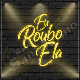 Album cover of Eu Roubo Ela