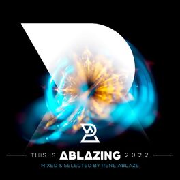 Album cover of This is Ablazing 2022 Mixed and Selected by Rene Ablaze