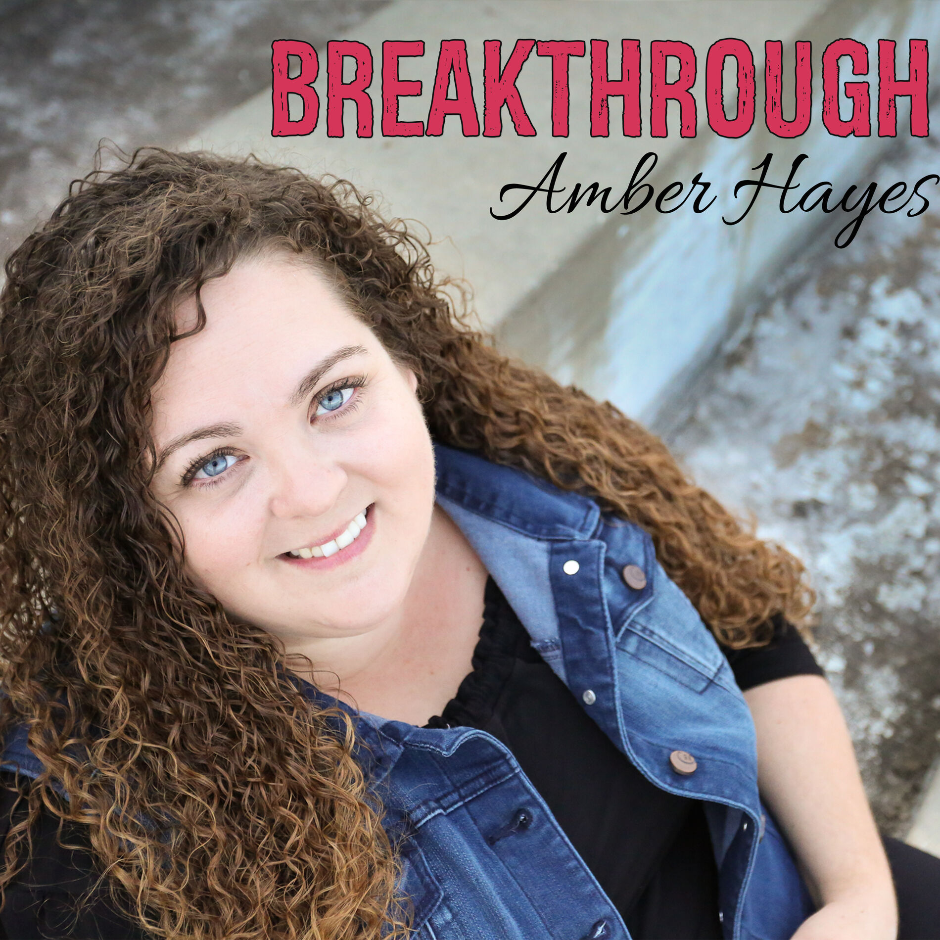 Amber Hayes - Breakthrough: lyrics and songs | Deezer