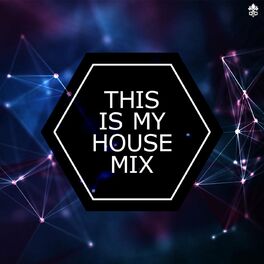 Album cover of This is My House Mix