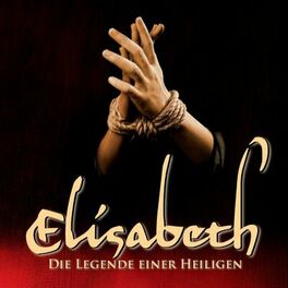 Album cover of Elisabeth - Die Legende Einer Heiligen