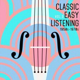 Album cover of Classic Easy Listening, Vol. 3 (1950S-1970S)
