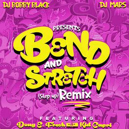 Album cover of Bend And Stretch (Step Up Remix) Ft. Doug E. Fresh & Kid Capri