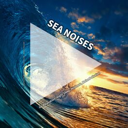 Album cover of Sea Noises for Relaxation, Night Sleep, Wellness, Noise Pollution