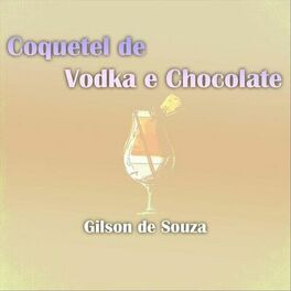 Album cover of Coquetel de Vodka e Chocolate