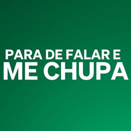Album cover of Para de Falar e Me Chupa
