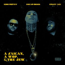 Album cover of A J'aican, A Wop & The Jew (feat. King Mizery & Crazy Ace)