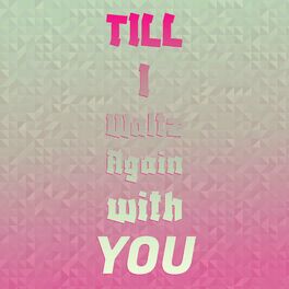 Album cover of Till I Waltz Again with You