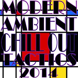 Album cover of Modern Ambient Chill Out Tactics 2014 (The Art of Lounge and ChillOut)